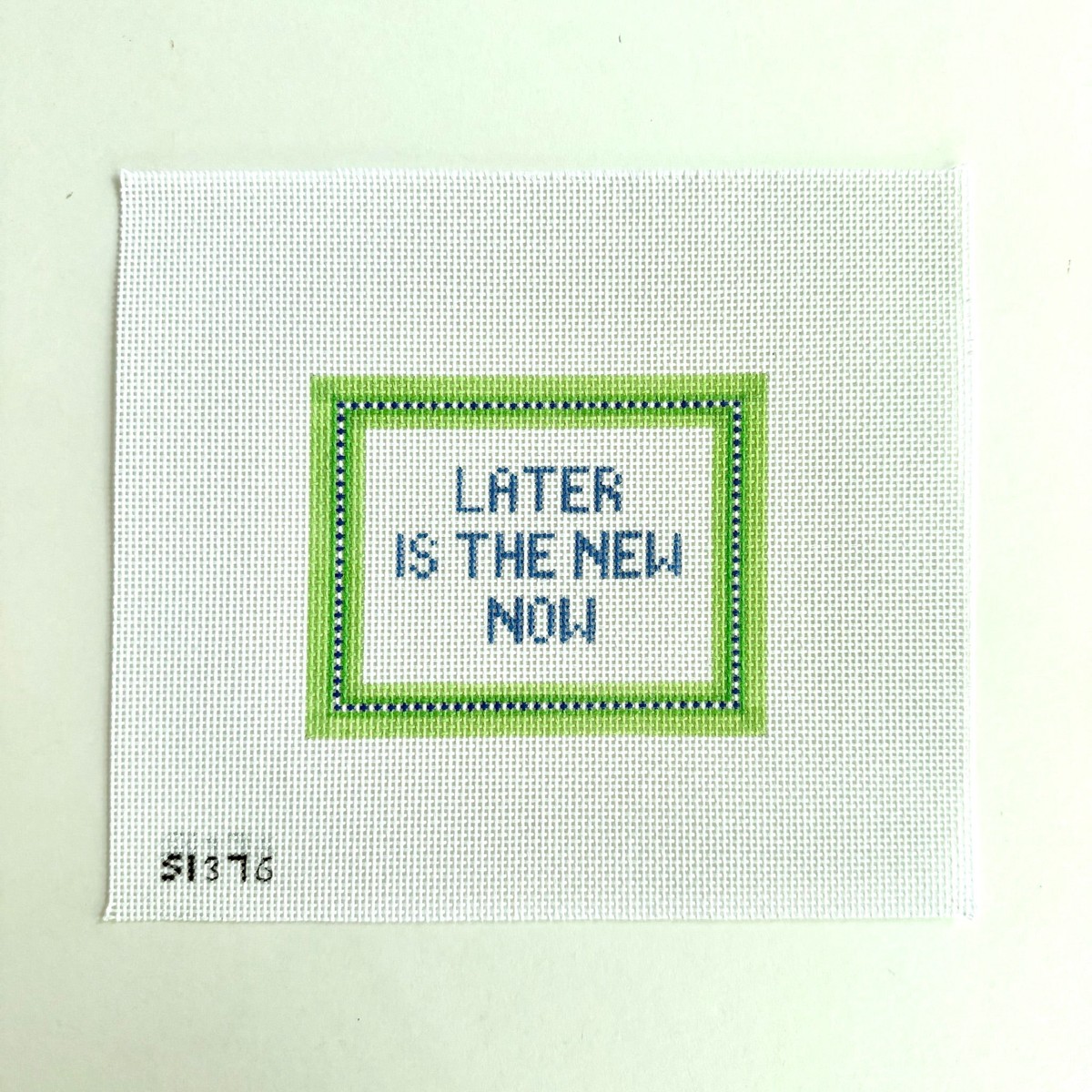 Later is the New Now Needlepoint Canvas
